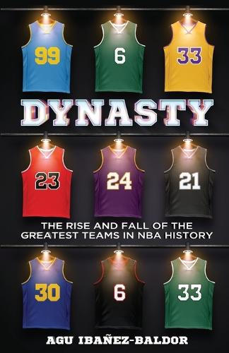 Dynasty: The Rise and Fall of the Greatest Teams in NBA History (Paperback)