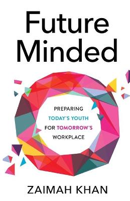 Future Minded: Preparing Today's Youth for Tomorrow's Workplace (Paperback)