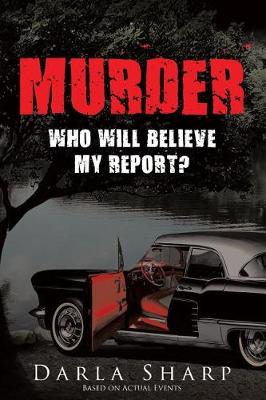 Murder: Who Will Believe My Report? (Paperback)