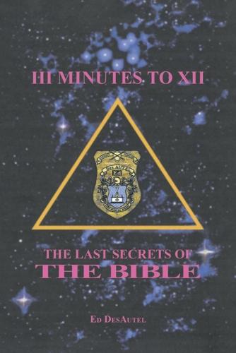 III Minutes to XII: The Last Secrets of the Bible (Paperback)