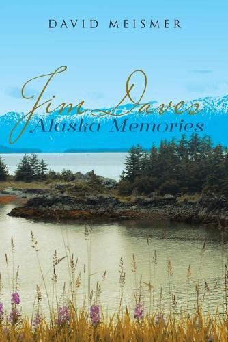 Jim Daves Alaska Memories (Paperback)