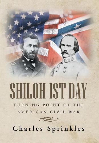 Shiloh 1st Day: Turning Point of the American Civil War (Hardback)