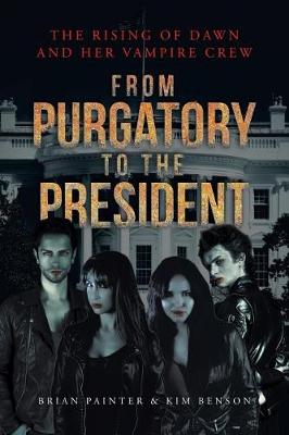 The Rising of Dawn and Her Vampire Crew: From Purgatory to the President (Paperback)