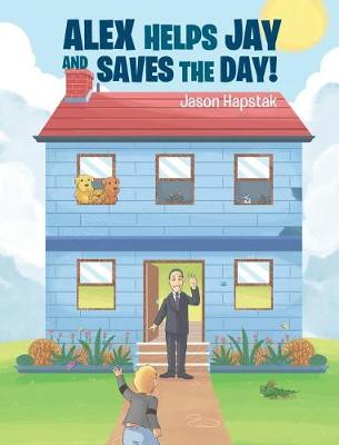 Alex Helps Jay and Saves the Day! (Hardback)