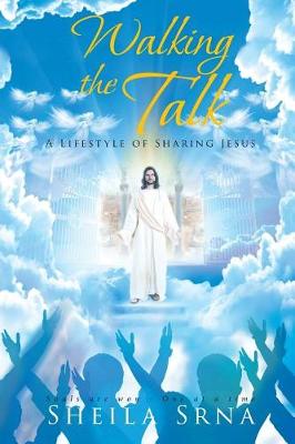 Walking the Talk - A Lifestyle of Sharing Jesus (Paperback)