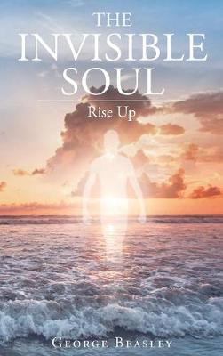 The Invisible Soul: Rise Up (Hardback)