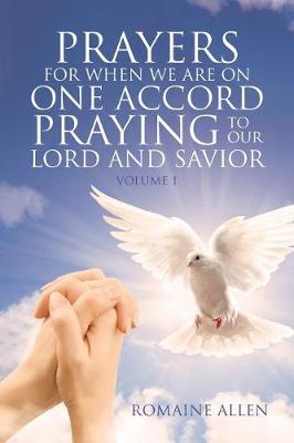 Prayers for When We Are on One Accord Praying to Our Lord and Savior - Volume One (Paperback)