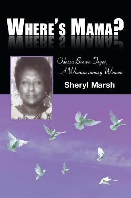 Where's Mama?: Odessa Brown Toyer, a Woman Among Women (Paperback)