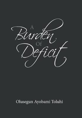A Burden of Deficit (Hardback)
