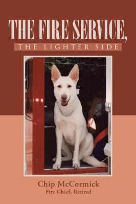 The Fire Service, the Lighter Side (Paperback)