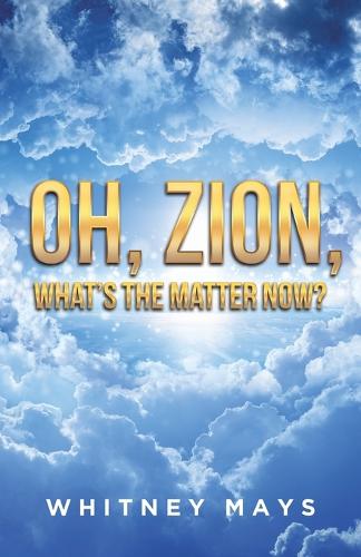 Oh, Zion, What's the Matter Now? (Paperback)
