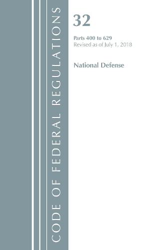 Code of Federal Regulations, Title 32 National Defense 400-629, Revised as of July 1, 2018 - Code of Federal Regulations, Title 32 National Defense (Paperback)