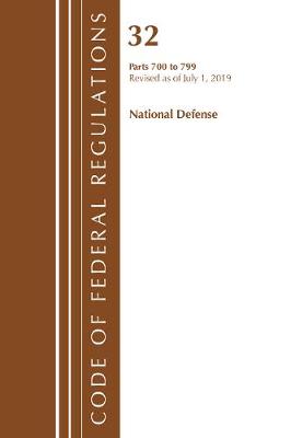 Code of Federal Regulations, Title 32 National Defense 700-799, Revised as of July 1, 2019 - Code of Federal Regulations, Title 32 National Defense (Paperback)