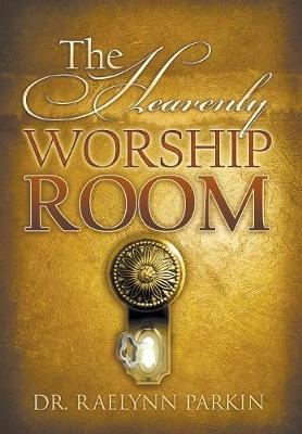The Heavenly Worship Room (Hardback)