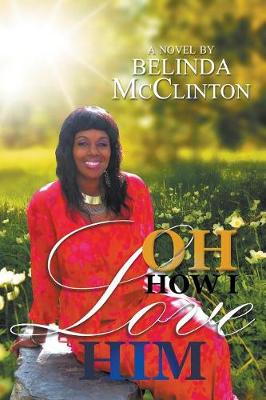 Oh How I Love Him (Paperback)