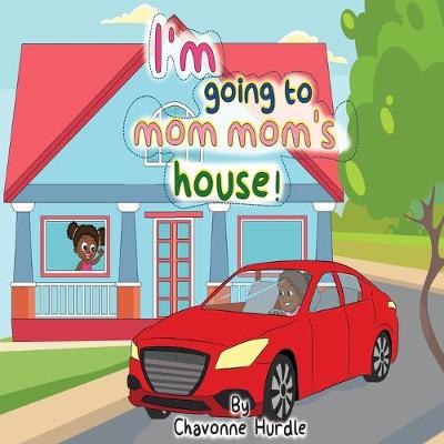 I'm going to mom-mom's house! - Lessons with Mom-Mom 1 (Paperback)