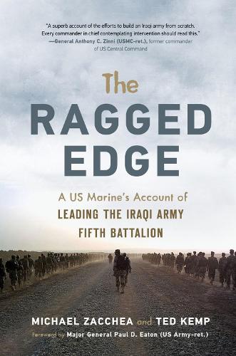 The Ragged Edge: A US Marine's Account of Leading the Iraqi Army Fifth Battalion (Paperback)
