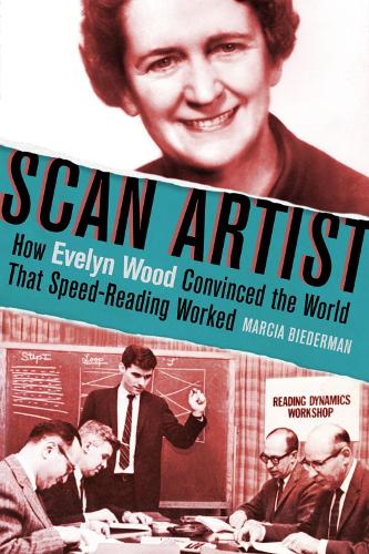 Scan Artist: How Evelyn Wood Convinced the World That Speed-Reading Worked (Hardback)