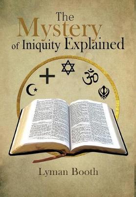 The Mystery of Iniquity Explained (Hardback)