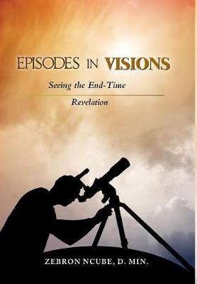 Episodes in Visions: Another Look at the Book of Revelation (Hardback)