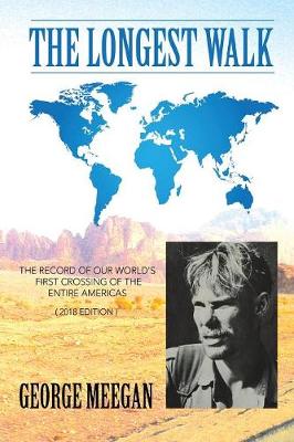 The Longest Walk: The Record of Our World's First Crossing of the Entire Americas (2018 Edition) (Paperback)
