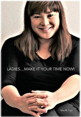 Ladies...Your Time Is Now! (Hardback)
