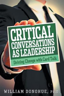 Critical Conversations as Leadership: Driving Change with Card Talk (Paperback)