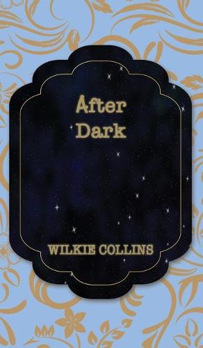 After Dark - The Best Wilkie Collins Books 4 (Hardback)
