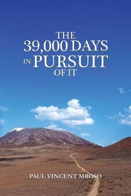 The 39,000 Days in Pursuit of It (Paperback)