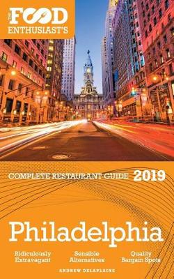 Philadelphia - 2019 - The Food Enthusiast's Complete Restaurant Guide (Paperback)