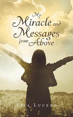 My Miracle and Messages from Above (Hardback)