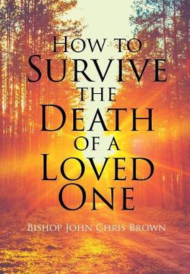 How to Survive the Death of a Loved One (Hardback)