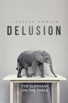 Delusion: The Elephant on the Table (Paperback)
