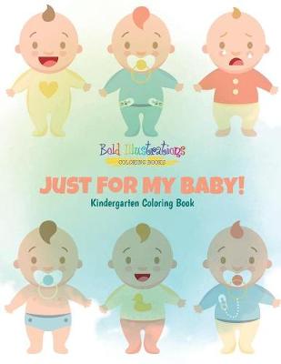 Just for My Baby! Kindergarten Coloring Book (Paperback)