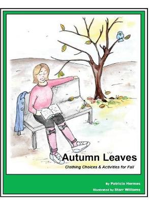 Story Book 4 Autumn Leaves: Clothing Choices & Activities for Fall - Story Book for Social Needs 4 (Hardback)