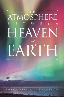 The Atmosphere Between Heaven and Earth (Paperback)