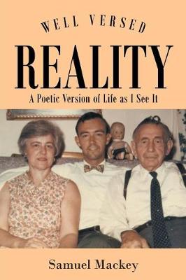 Well Versed Reality: A Poetic Version of Life as I See It (Paperback)