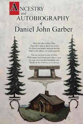 Ancestry and Autobiography of Daniel John Garber (Paperback)