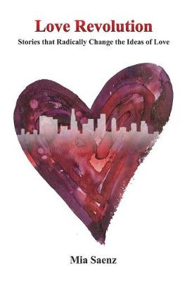 Love Revolution: Stories That Radically Change the Ideas of Love (Paperback)