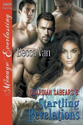 Guardian Sabears 5: Startling Revelations (Siren Publishing Menage Everlasting) (Paperback)
