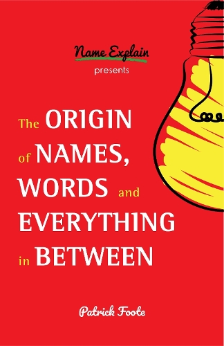The Origin of Names, Words and Everything in Between (Paperback)