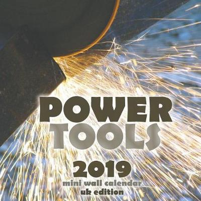 Power Tool 2019 Mini Wall Calendar (UK Edition) (Paperback)