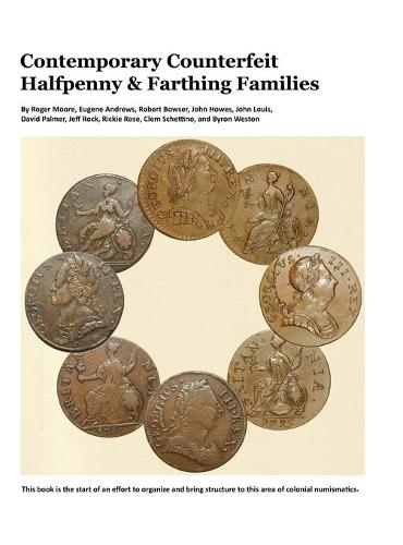Contemporary Counterfeit Halfpenny & Farthing Families: 2nd Printing (Hardback)