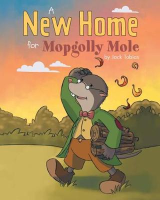 A New Home for Mopgolly Mole (Paperback)