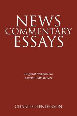 News Commentary Essays - Poignant Responses to Fourth Estate Rancor. (Paperback)