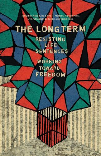 The Long Term: Resisting Life Sentences Working Toward Freedom (Hardback)