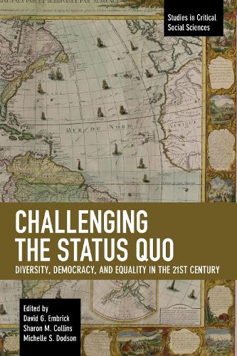 Challenging the Status Quo: Diversity, Democracy, and Equality in the 21st Century - Studies in Critical Social Sciences (Paperback)