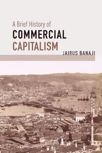 Haymarket Books A Brief History Of Commercial Capitalism