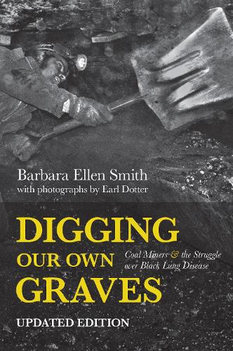 Digging Our Own Graves: Coal Miners and the Struggle over Black Lung Disease (Hardback)