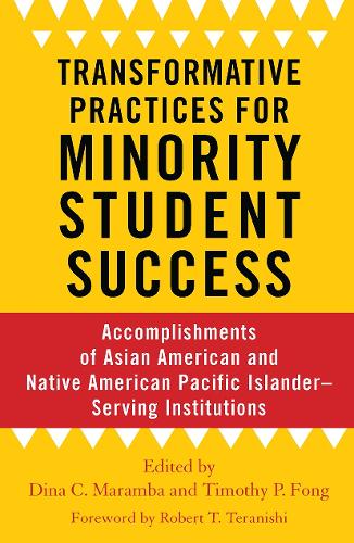 Transformative Practices for Minority Student Success: Accomplishments of Asian American and Native American Pacific Islander-Serving Institutions (Paperback)